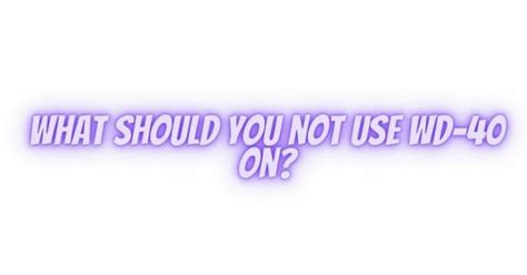 What Should You Not Use WD.